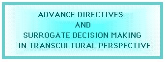 Advance Directives and Surrogate Decision Making in Transcultural Perspective